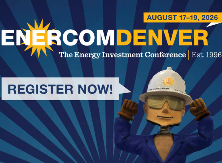Register for the 31st EnerCom Denver Energy Investment Conference (August 19, 2026)