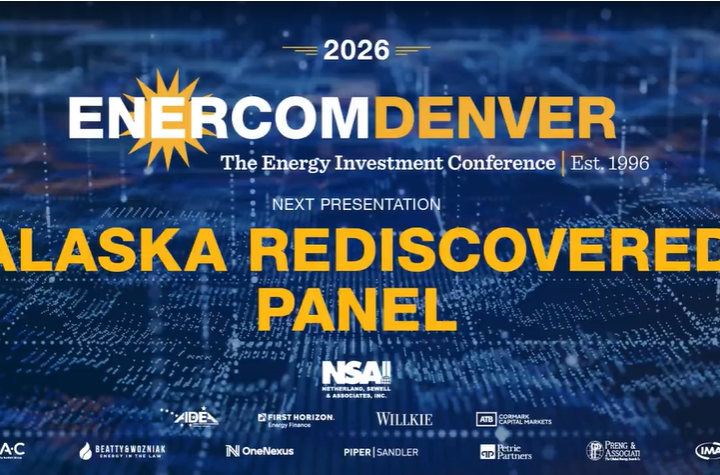 EnerCom Denver 2026: Exclusive 'Alaska Rediscovered' Panel Announced