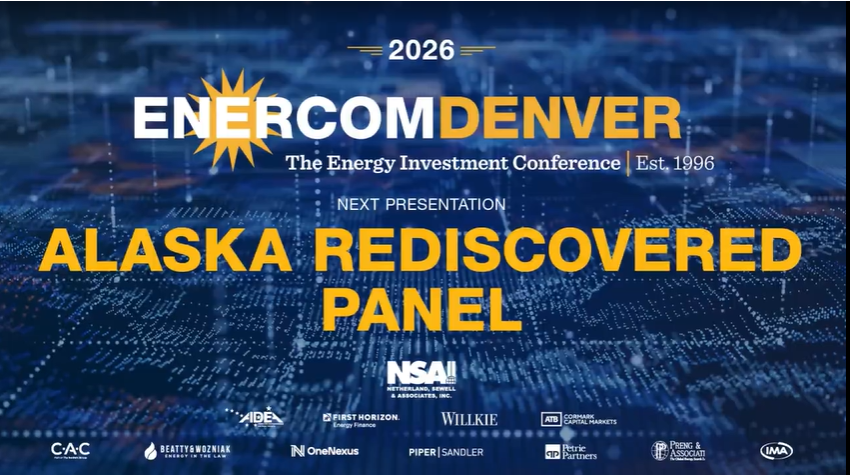 EnerCom Denver 2026: Exclusive 'Alaska Rediscovered' Panel Announced